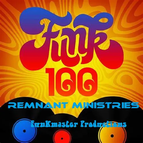 Listen To Remnant Ministries Funkmasters 100th Station Celebration