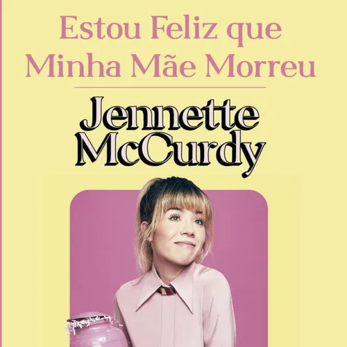 Listen to 59 Estou Feliz Que Minha Mãe Morreu Jennette McCurdy