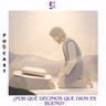 ¿Por qué decimos que dios es bueno?