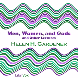 Men, Women, and Gods, and Other Lectures by Helen H. Gardener (1853 - 1925)