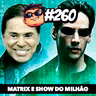Azilacast #260 – Matrix, Outras Realidades e Show do Milhão