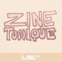 CIBL 101.5 FM : Zine Tonique