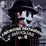 FAVORITAS RECIENTES Y ANTIGUAS K.S