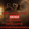 İLİŞKİLERDE TUTKU NEDEN KAYBOLUR? HEYECAN VE GÜVENİN PARADOKSU