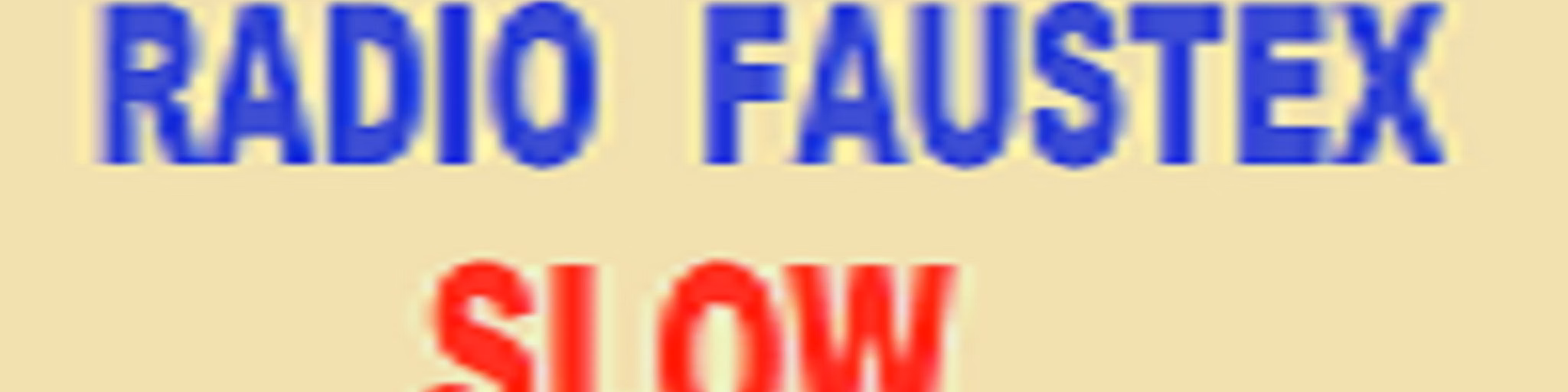 RADIO FAUSTEX SLOW