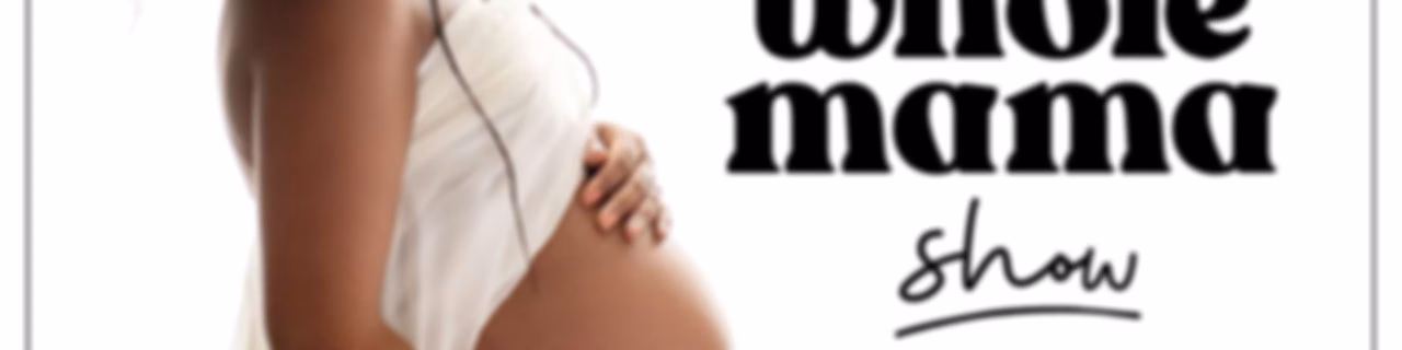 The Whole Mama Show: Untold Stories of Motherhood