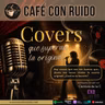Café con ruido | Covers que superan la original