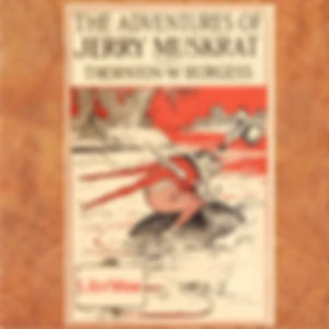 Adventures of Jerry Muskrat (Dramatic Reading), The by Thornton W. Burgess (1874 - 1965)