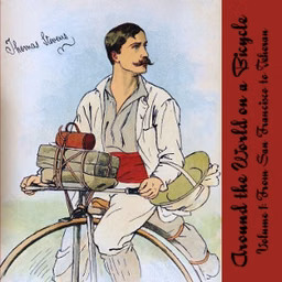 Around the World on a Bicycle, Vol. 1 by Thomas Stevens (1854 - 1935)