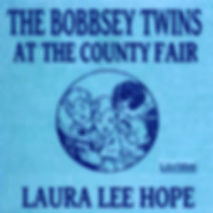 Bobbsey Twins at the County Fair, The by Laura Lee Hope