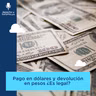 Episodio 61 "Pago en dólares y devolución en pesos ¿Es legal?"