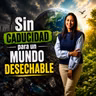 SIN CADUCIDAD PARA UN MUNDO DESECHABLE. - PASTORA SUSY ESCOLÁSTICO