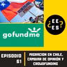 #61 - Migración en Chile, cambiar de opinión y crowdfunding