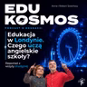 EDK#315: Edukacja w Londynie. Czego możemy nauczyć się z angielskich szkół?