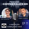 Coffeetalks Ep 71 | Luiz Serafim em "A inovação começa em você"