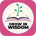 GROW IN WISDOM