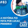 Surtocast #83 - A história foi feita por Lucas Pinheiro!