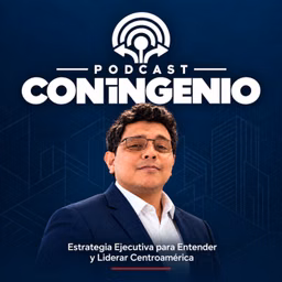 Podcast Con Ingenio | Estrategia Ejecutiva para Entender y Liderar Centroamérica