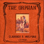 Orphan, The by Clarence Edward Mulford (1883 - 1956)