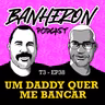 #T3EP38-UM DADDY QUER ME BANCAR !