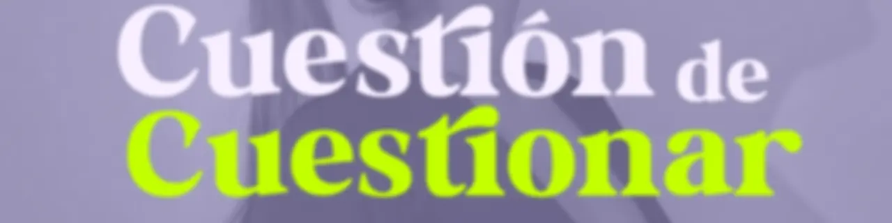 Cuestión de Cuestionar | @maclavillamonte