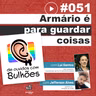 JNL #51 - Armário é para guardar coisas