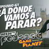 ¿A dónde vamos a parar? - BRCDEvg Podcast 411