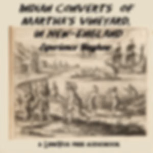 Indian Converts of Martha's Vineyard, in New-England by Experience Mayhew (1673 - 1758)