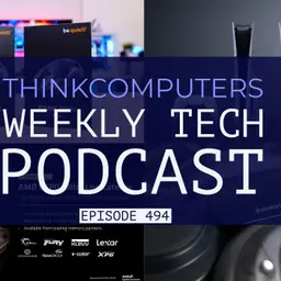 ThinkComputers Podcast #494 - SteelSeries Headset, PC Prices Goes Up, No More Physical Media & More!