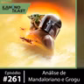 KaminoKast 261: Análise do filme Mandaloriano e Grogu