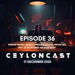 Episode 36: Avatar Fire & Ash 3D පෙන්නන් නැද්ද?
