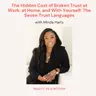 The Hidden Cost of Broken Trust at Work, at Home, and With Yourself: The Seven Trust Languages