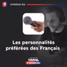 #21 Les personnalités préférées des Français - Podcast 100% Français Authentique