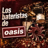 Los bateristas de Oasis, episodio 89