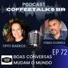 Cotteetalks Ep 72 | Tipiti Barros em "Boas coversas mudam o mundo