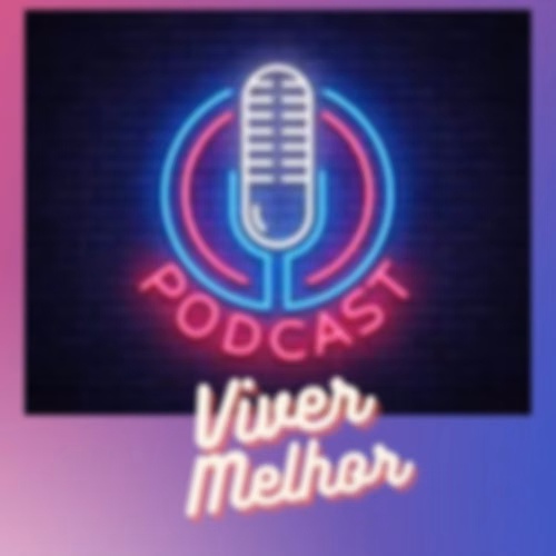 PODCAST. VIVER MELHOR
