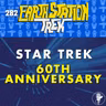 Star Trek 60th Anniversary – Earth Station Trek – Episode 282