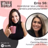 Erro 56: Abandonar seus planos de carreira prematuramente!