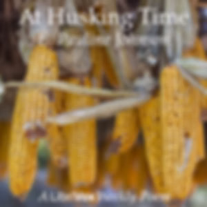 At Husking Time by E. Pauline Johnson (1861 - 1913)
