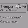 Tiempos difíciles - Cap. 12 a 15 | Charles Dickens | Lectura en voz alta |