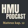 HMU Podcast #038 - Matteus kap. 12