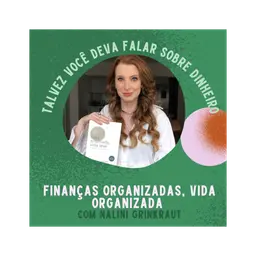 #43 Finanças organizadas, vida organizada