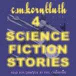 4 SF stories by C. M. Kornbluth by C. M. Kornbluth (1923 - 1958)