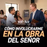 ¿Cómo podemos involucrarnos activamente en la obra del Señor? - Sal y Luz