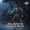 Episode 286: Ang Mutya ni Drigong Palos