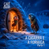 Café Com Leite Especial -A cigarra e a formiga - Parte 1