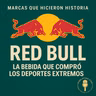 Red Bull: La bebida que compró los deportes extremos