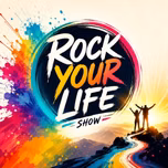 Rock Your Life Show