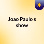 Joao Paulo's show