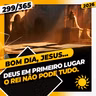 DEUS EM PRIMEIRO LUGAR: O REI NÃO PODE TUDO! - Bom dia, Jesus! 299/365 (2026)